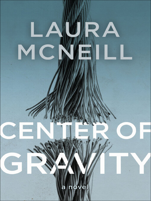 Title details for Center of Gravity by Laura McNeill - Wait list